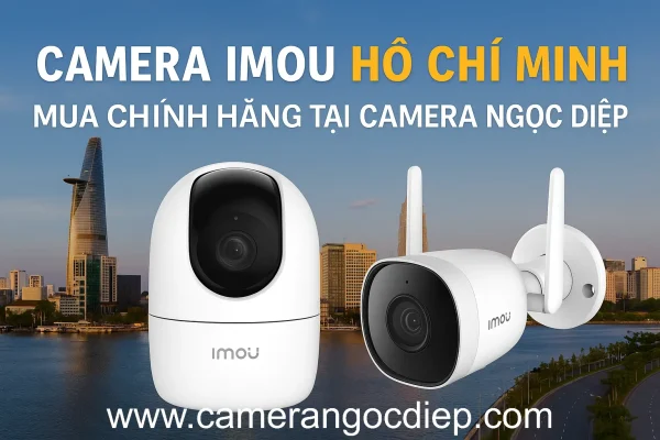 Camera Imou Hồ Chí Minh – Mua Chính Hãng Tại Camera Ngọc Diệp 2 Camera Imou Hồ Chí Minh